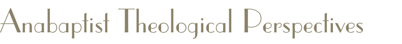 Anabaptist Theological Perspectives